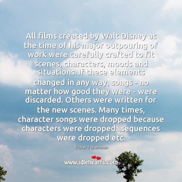 All films created by Walt Disney at the time of his major Richard Sherman Picture Quote