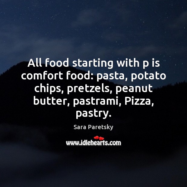 All food starting with p is comfort food: pasta, potato chips, pretzels, Image