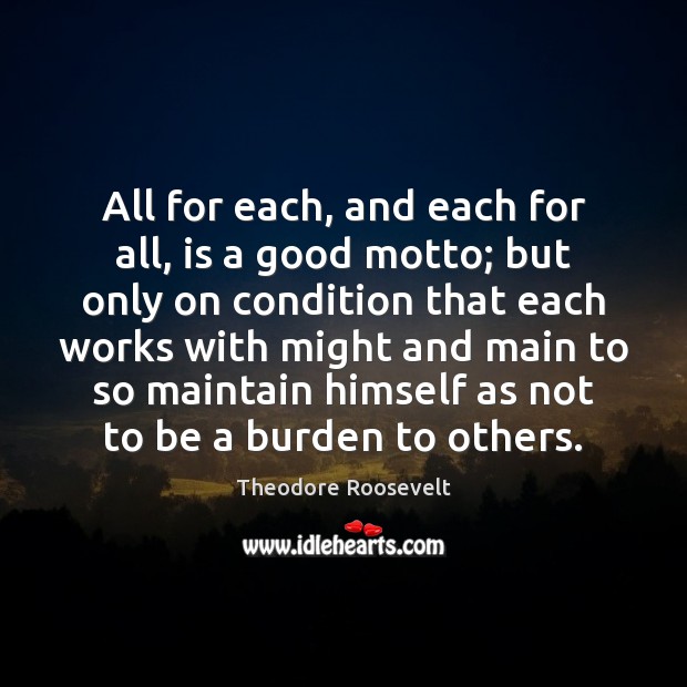 All for each, and each for all, is a good motto; but Image