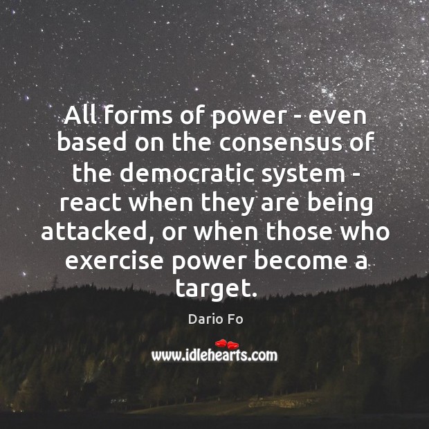 All forms of power – even based on the consensus of the Dario Fo Picture Quote
