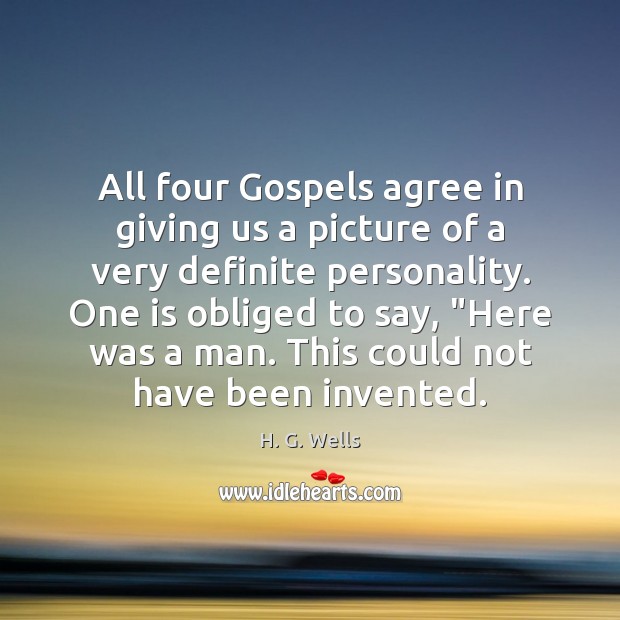 All four Gospels agree in giving us a picture of a very Image