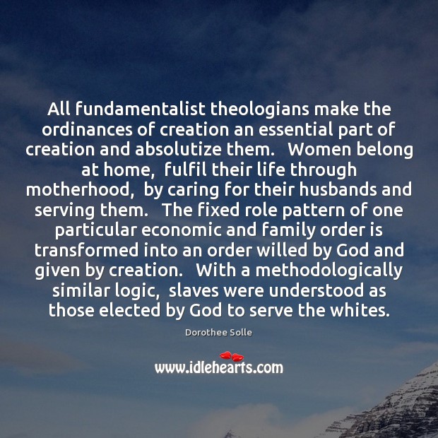 All fundamentalist theologians make the ordinances of creation an essential part of Image