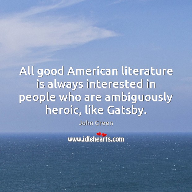 All good American literature is always interested in people who are ambiguously Image