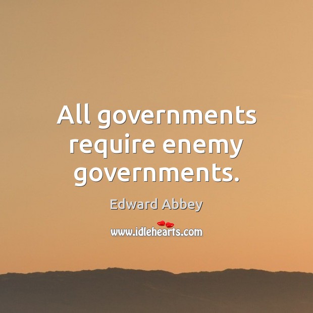 All governments require enemy governments. Image