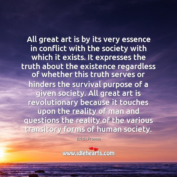 All great art is by its very essence in conflict with the Erich Fromm Picture Quote