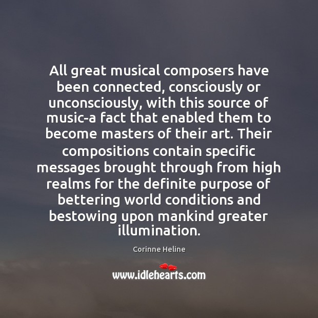 All great musical composers have been connected, consciously or unconsciously, with this Corinne Heline Picture Quote
