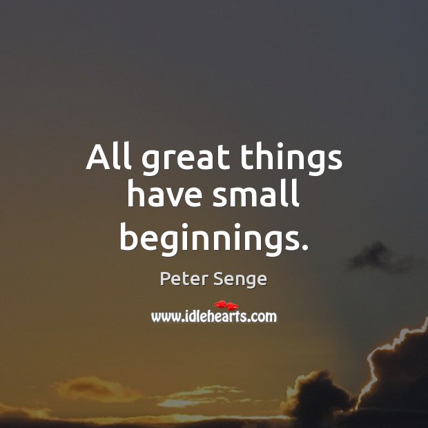 All great things have small beginnings. Image