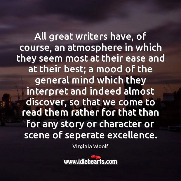 All great writers have, of course, an atmosphere in which they seem Image