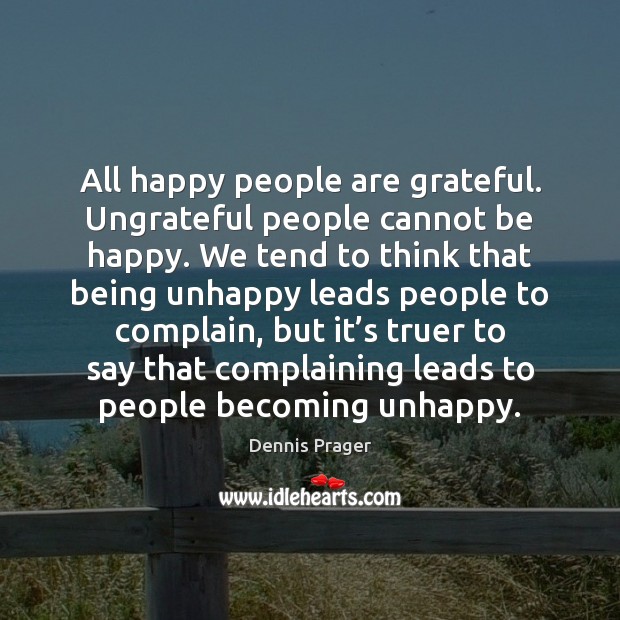 All happy people are grateful. Ungrateful people cannot be happy. We tend Image
