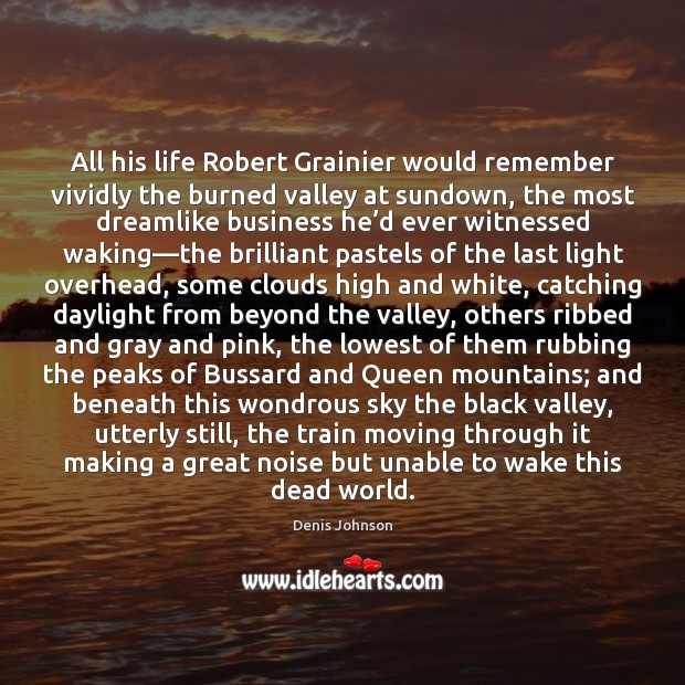 All his life Robert Grainier would remember vividly the burned valley at Image