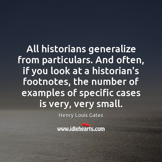 All historians generalize from particulars. And often, if you look at a Image