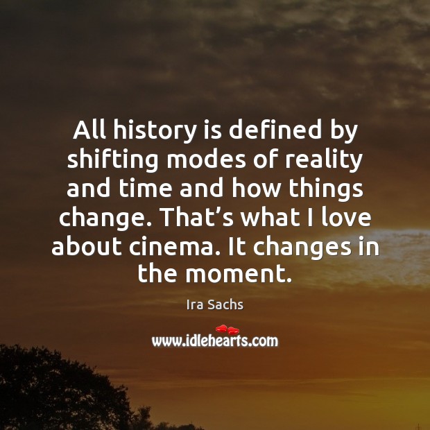 All history is defined by shifting modes of reality and time and History Quotes Image