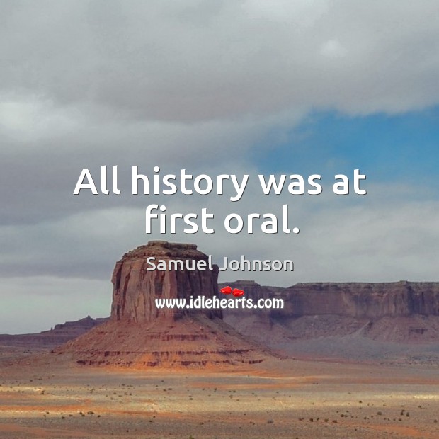 All history was at first oral. Image