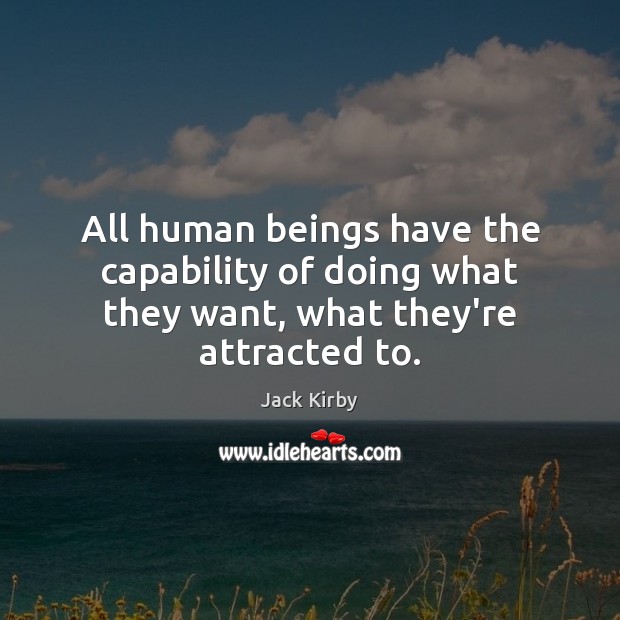 All human beings have the capability of doing what they want, what they’re attracted to. Image