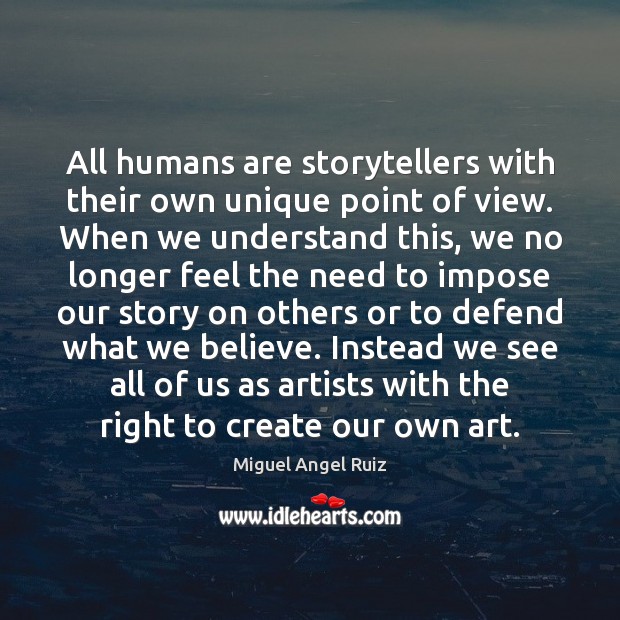 All humans are storytellers with their own unique point of view. When Image