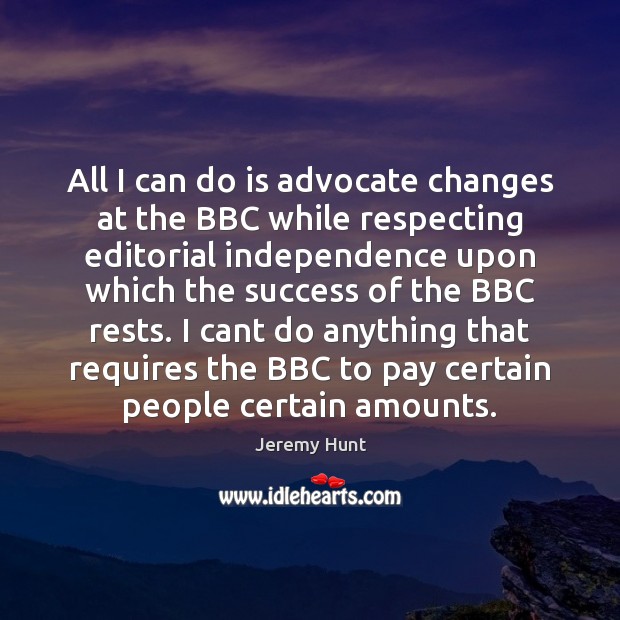 All I can do is advocate changes at the BBC while respecting Image