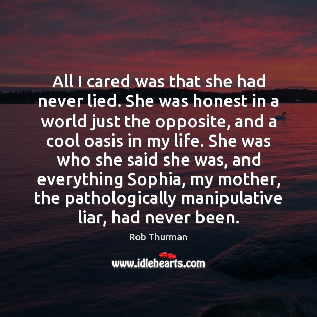 All I cared was that she had never lied. She was honest Cool Quotes Image