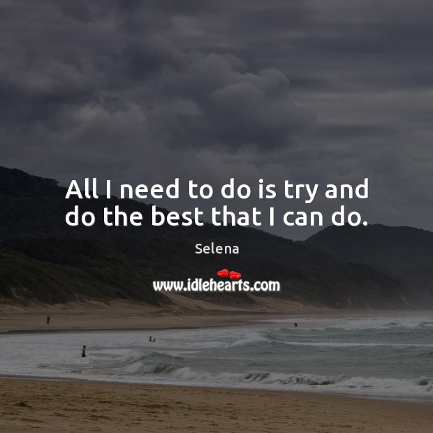 All I need to do is try and do the best that I can do. Image