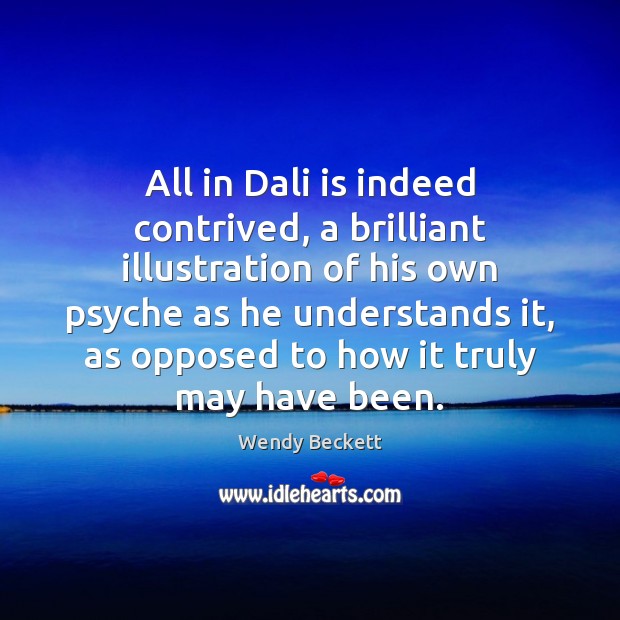 All in Dali is indeed contrived, a brilliant illustration of his own Image