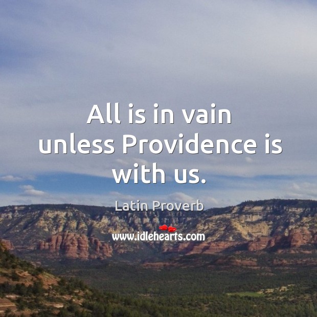 All is in vain unless providence is with us. Latin Proverbs Image