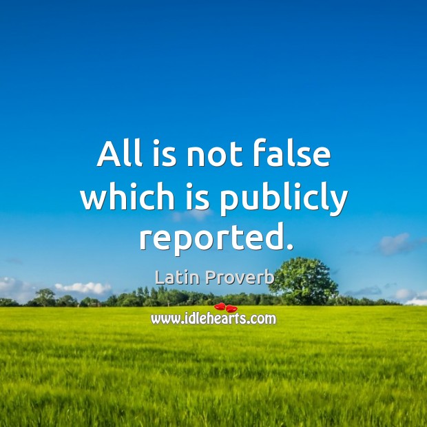 All is not false which is publicly reported. Latin Proverbs Image