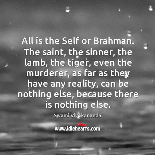 All is the Self or Brahman. The saint, the sinner, the lamb, Swami Vivekananda Picture Quote