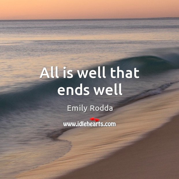 All is well that ends well Emily Rodda Picture Quote
