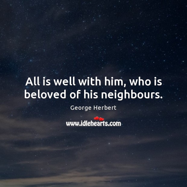 All is well with him, who is beloved of his neighbours. Image