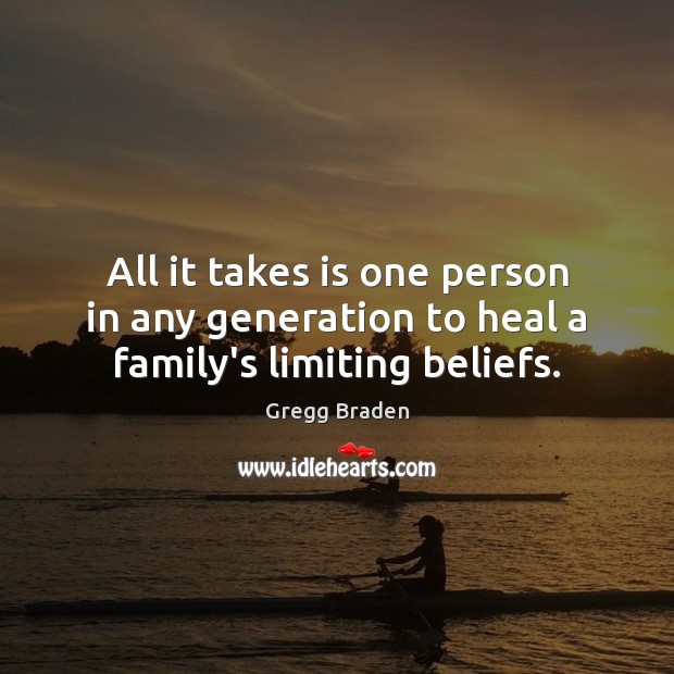 All it takes is one person in any generation to heal a family’s limiting beliefs. Heal Quotes Image