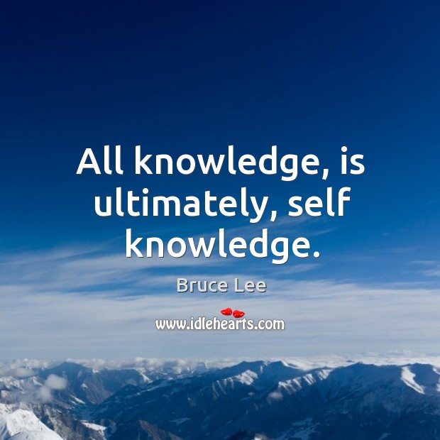 All knowledge, is ultimately, self knowledge. Image