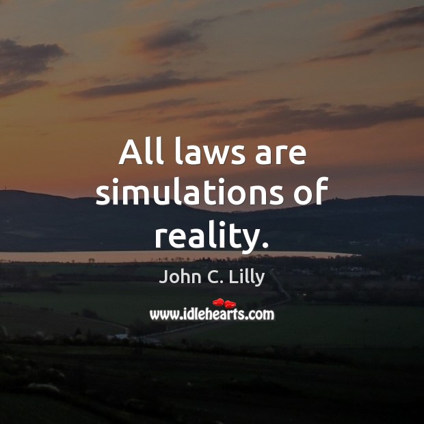 All laws are simulations of reality. Image