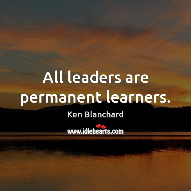 All leaders are permanent learners. Image