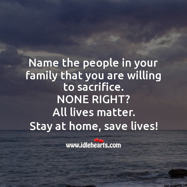 All lives matter. Stay at home, save lives. People Quotes Image