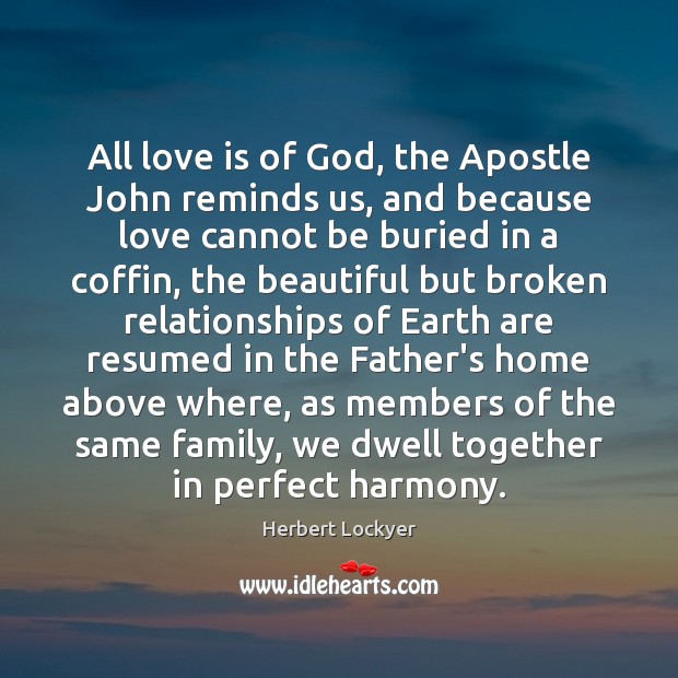 All love is of God, the Apostle John reminds us, and because Love Is Quotes Image