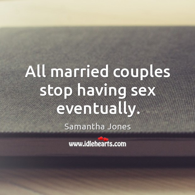All married couples stop having sex eventually. Image