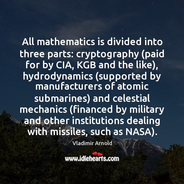 All mathematics is divided into three parts: cryptography (paid for by CIA, Image