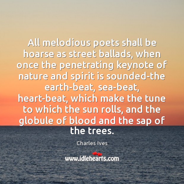 All melodious poets shall be hoarse as street ballads, when once the Image