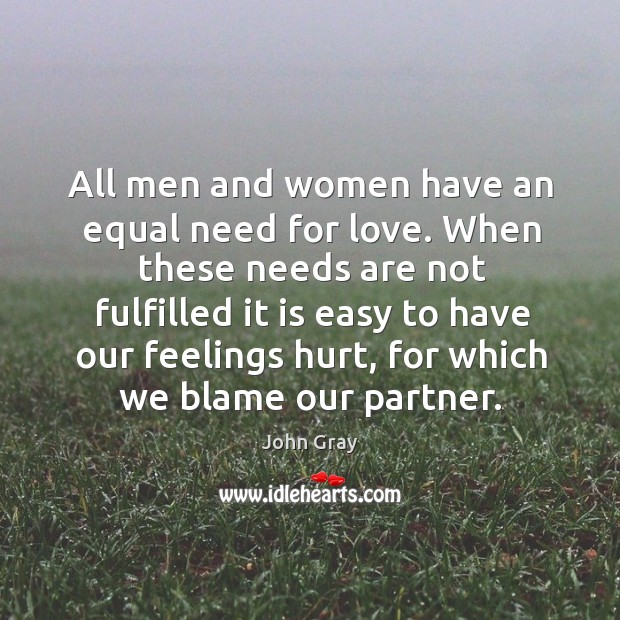 All men and women have an equal need for love. When these needs are not fulfilled it Image