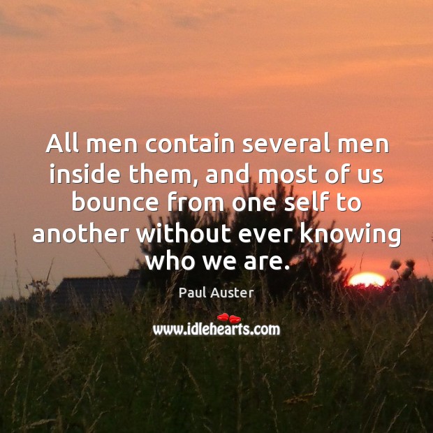 All men contain several men inside them, and most of us bounce Image
