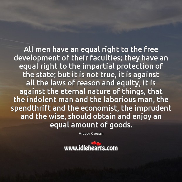 All men have an equal right to the free development of their Wise Quotes Image