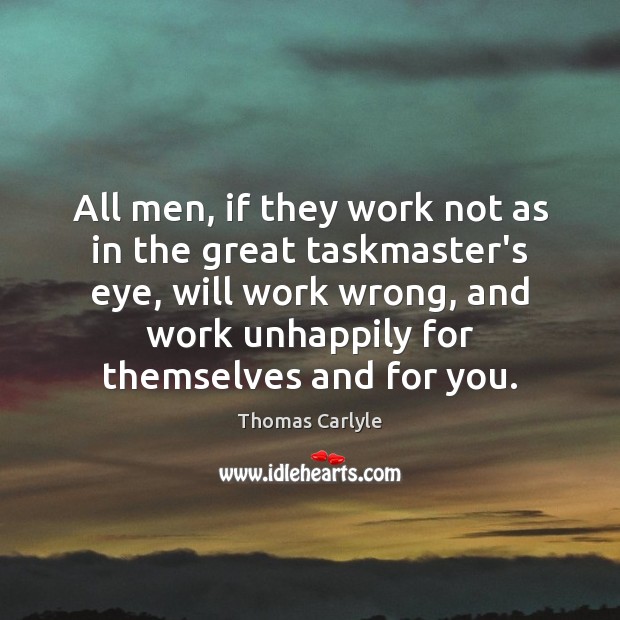 All men, if they work not as in the great taskmaster’s eye, Image