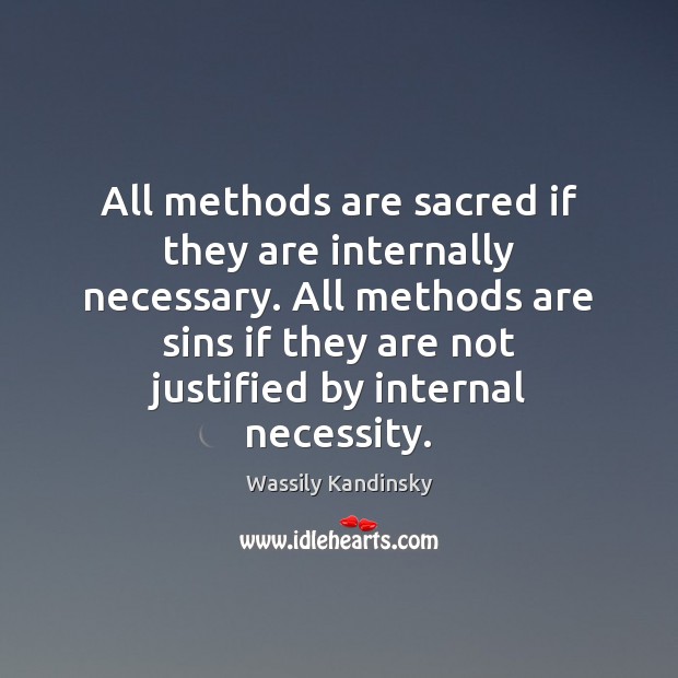 All methods are sacred if they are internally necessary. All methods are Image