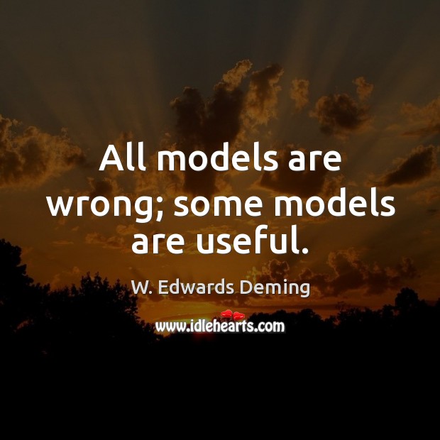 All models are wrong; some models are useful. Image