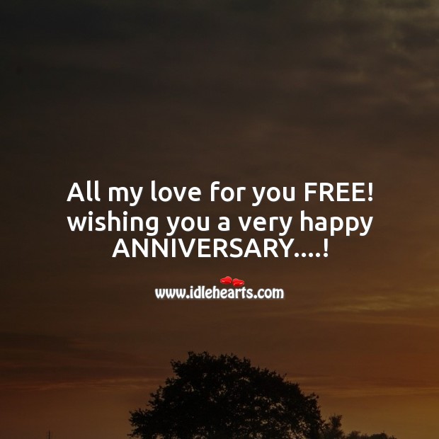 All my love for you free! wishing you a very happy anniversary.! Image