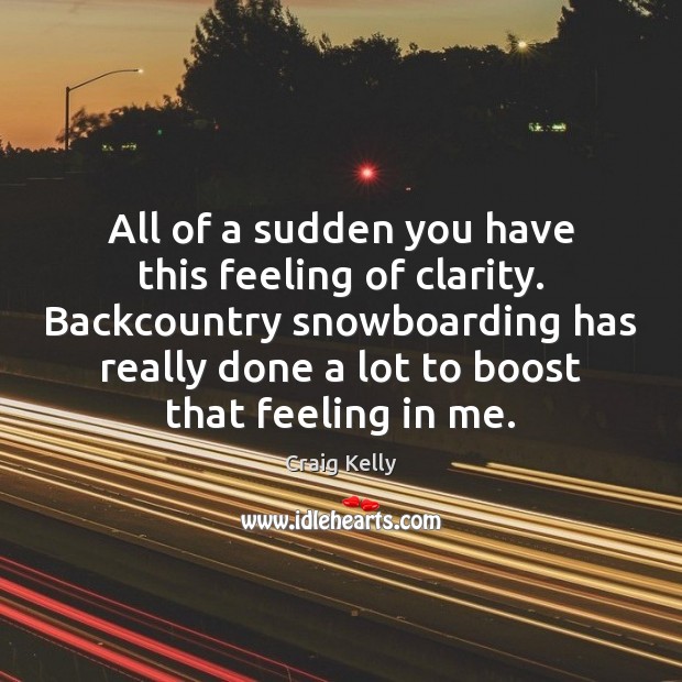 All of a sudden you have this feeling of clarity. Backcountry snowboarding Image