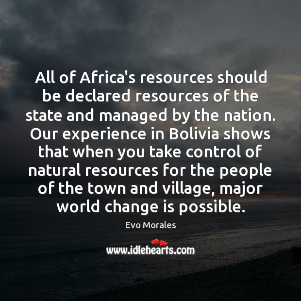 All of Africa’s resources should be declared resources of the state and Change Quotes Image