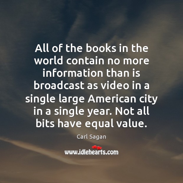 All of the books in the world contain no more information than Carl Sagan Picture Quote