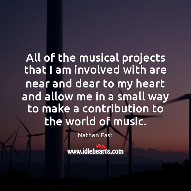 All of the musical projects that I am involved with are near Nathan East Picture Quote
