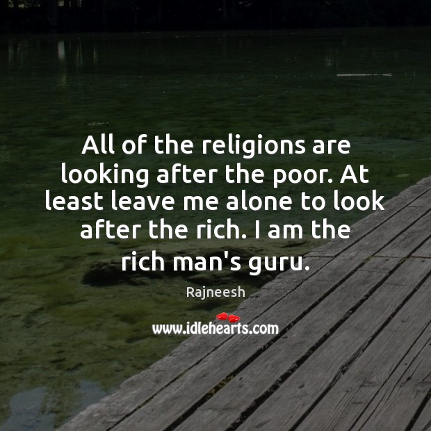 All of the religions are looking after the poor. At least leave Image