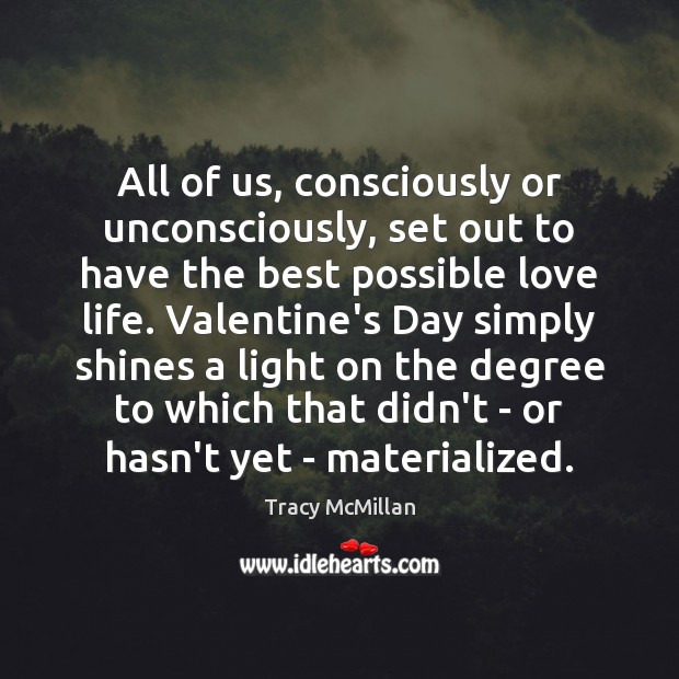 All of us, consciously or unconsciously, set out to have the best Tracy McMillan Picture Quote